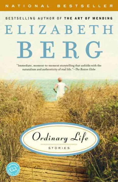 Ordinary life [electronic resource] : stories / Elizabeth Berg.