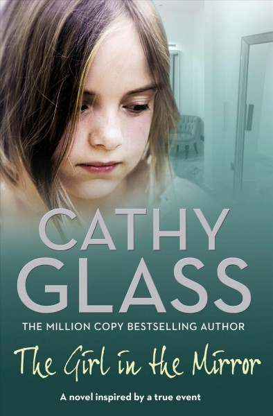 The girl in the mirror [electronic resource] / by Cathy Glass.