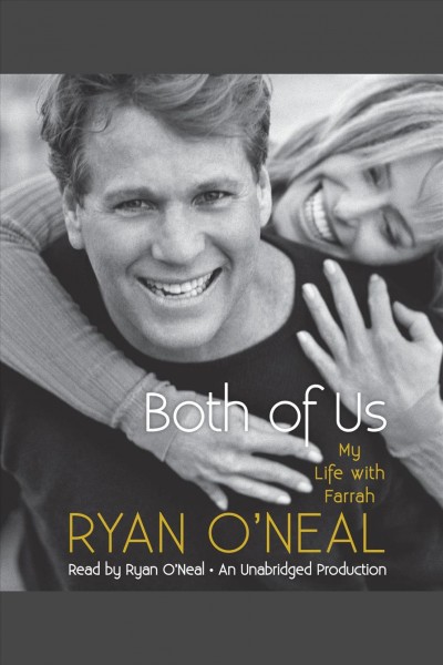 Both of us [electronic resource] : my life with Farrah / Ryan O'Neal ; with Jodee Blanco and Kent Carroll.
