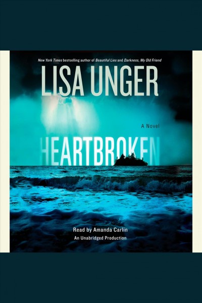 Heartbroken [electronic resource] : a novel / Lisa Unger.