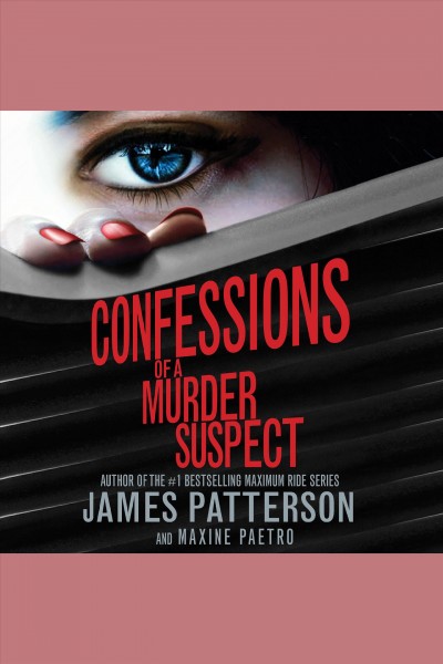 Confessions of a murder suspect [electronic resource] / James Patterson and Maxine Paetro.