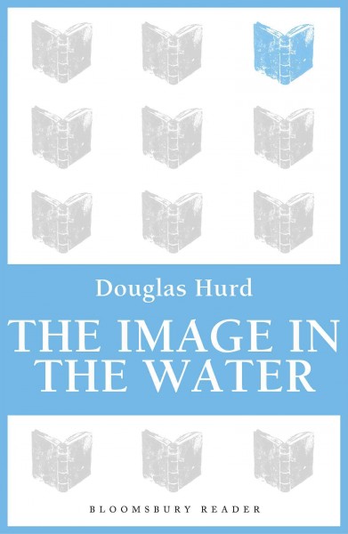 Image in the water [electronic resource] / Douglas Hurd.