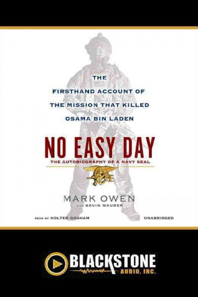 No easy day [electronic resource] : the firsthand account of the mission that killed Osama Bin Laden / Mark Owen with Kevin Maurer.