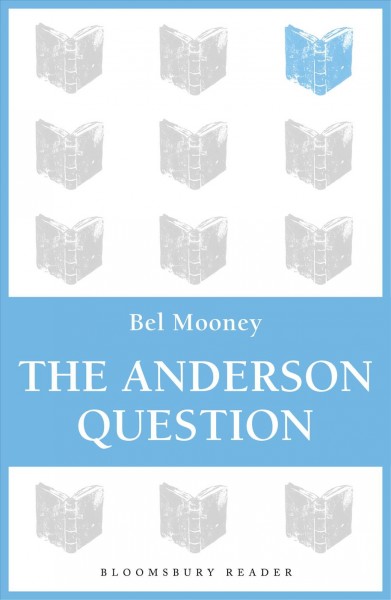 The Anderson question [electronic resource] / Bel Mooney.