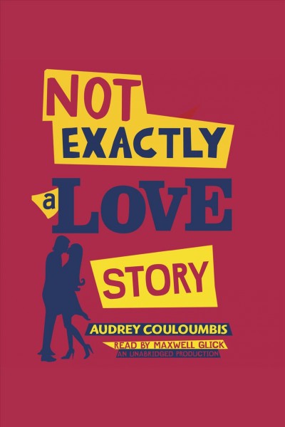 Not exactly a love story [electronic resource] / Audrey Couloumbis.