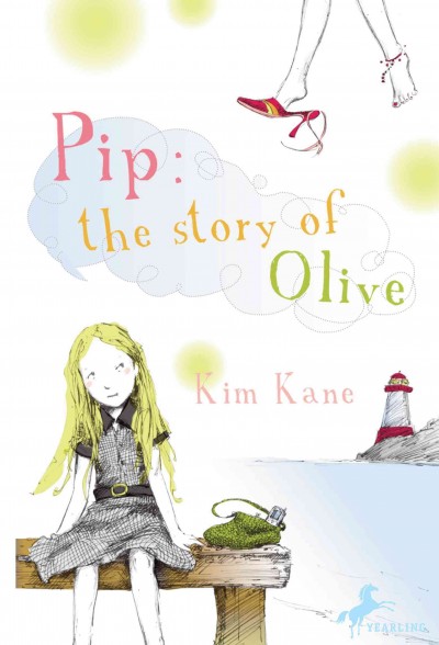 Pip [electronic resource] : the story of Olive / Kim Kane.