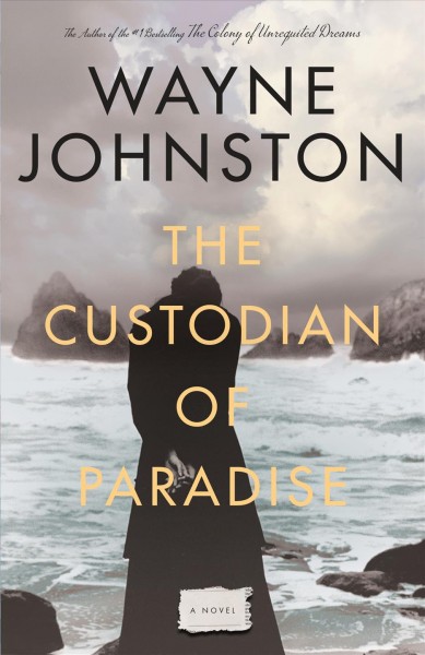 The custodian of paradise [electronic resource] / Wayne Johnston.