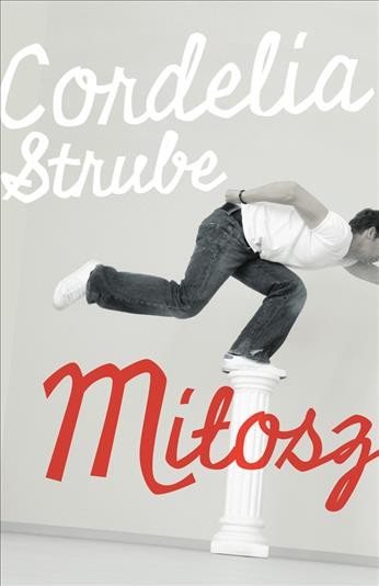 Milosz [electronic resource] / Cordelia Strube.