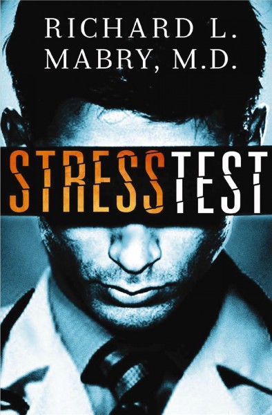Stress test [electronic resource] / Richard L. Mabry, MD.