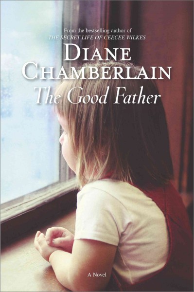 The good father [electronic resource] / Diane Chamberlain.