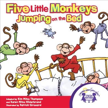 Five little monkeys jumping on the bed [electronic resource] / written by Kim Mitzo Thompson, Karen Mitzo Hilderbrand ; illustrated by Patrick Girouard.