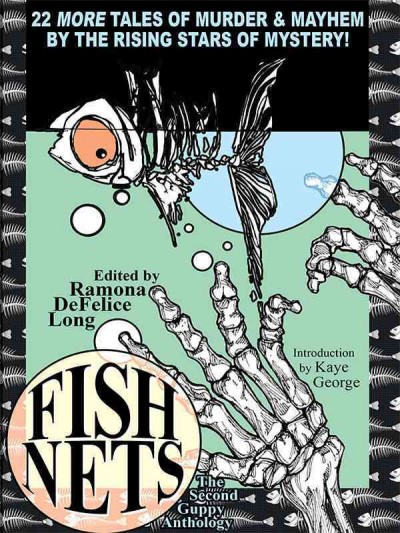 Fish nets [electronic resource] : the second guppy anthology / edited by Ramona DeFelice Long ; introduction by Kaye George.