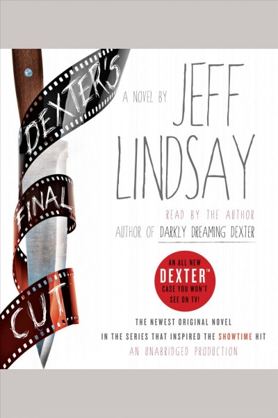 Dexter's final cut [electronic resource] : [a novel] / Jeff Lindsay.
