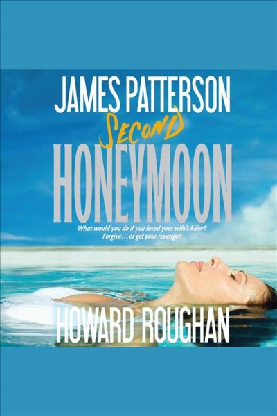 Second honeymoon [electronic resource] / James Patterson, Howard Roughan.