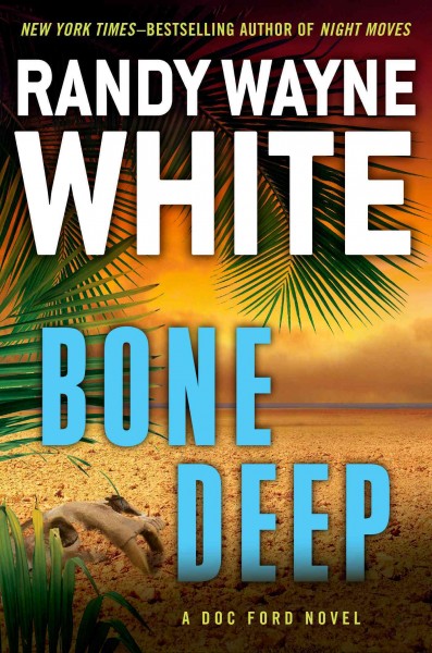 Bone deep / Randy Wayne White.