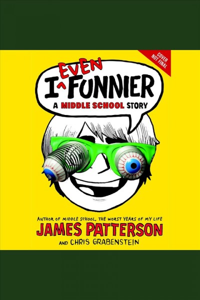 I even funnier : a middle school story / James Patterson and Chris Grabenstein.