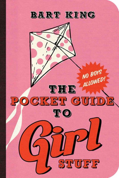 The pocket guide to girl stuff [electronic resource] / Bart King ; illustrations by Jennifer Kalis.