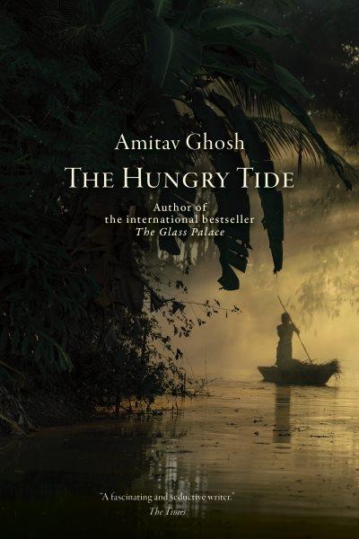 The hungry tide [electronic resource] by Amitav Ghosh.