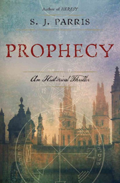 Prophecy : an historical thriller / S.J. Parris.