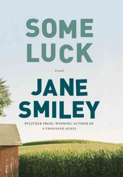 Some luck / The Last Hundred Years Trilogy / Book 1 / Jane Smiley.