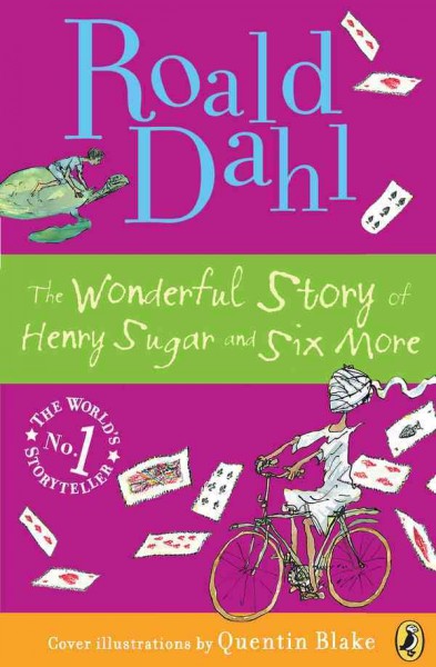 The wonderful story of Henry Sugar, and six more / Roald Dahl.