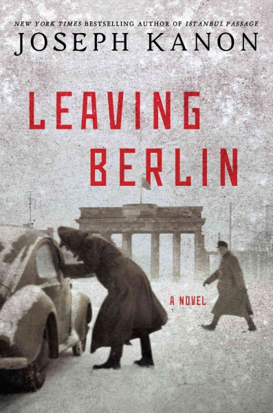 Leaving Berlin : a novel / Joseph Kanon.