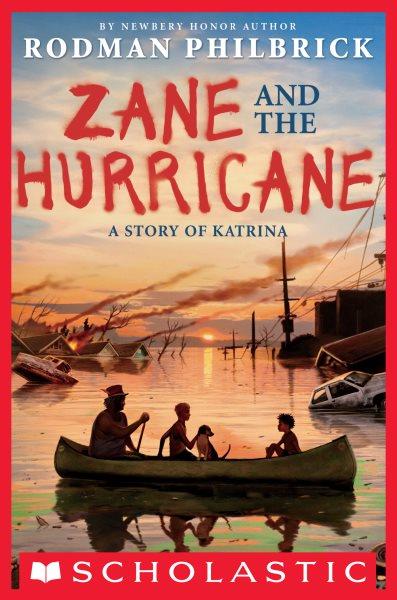 Zane and the hurricane : a story of Katrina / Rodman Philbrick.