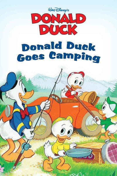 Donald Duck. Donald Duck goes camping [electronic resource] / [adapted by Satia Stevens, from the book Donald Duck goes camping].