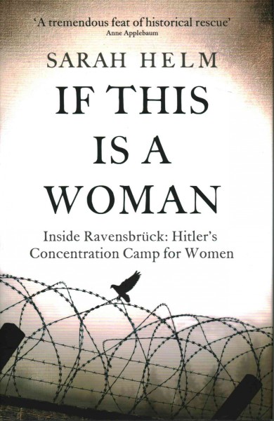 If this is a woman : inside Ravensbrück: Hitler's concentration camp for women / Sarah Helm.
