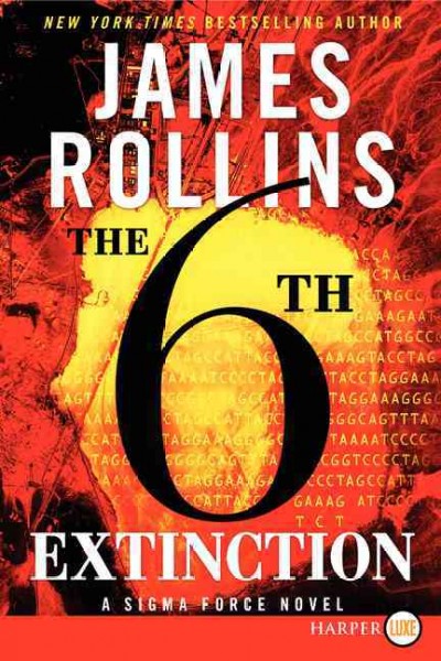The 6th extinction [large print] / James Rollins.