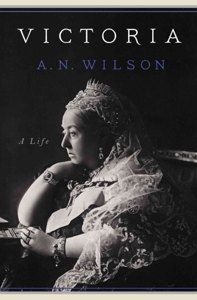 Victoria : a life / A. N. Wilson.