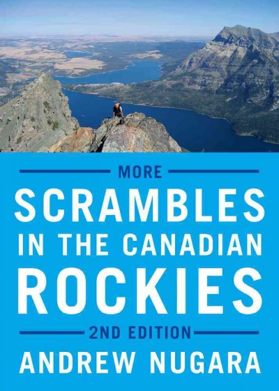 More scrambles in the Canadian Rockies / Andrew Nugara.