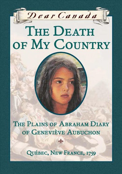 The death of my country : the Plains of Abraham diary of Geneviève Aubuchon / by Maxine Trottier.