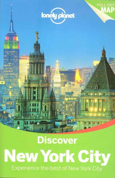 Discover New York City : experience the best of New York City / this edition written and researched by Regis St Louis, Cristian Bonetto.