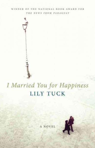 I married you for happiness [electronic resource] / Lily Tuck.