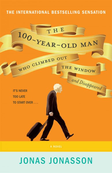 The 100-year-old man who climbed out the window and disappeared / Jonas Jonasson ; translated from the Swedish by Rod Bradbury.
