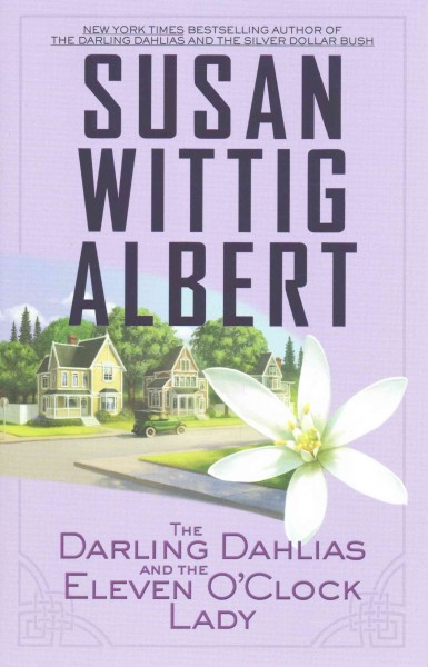 The Darling Dahlias and the eleven o'clock lady / Susan Wittig Albert.