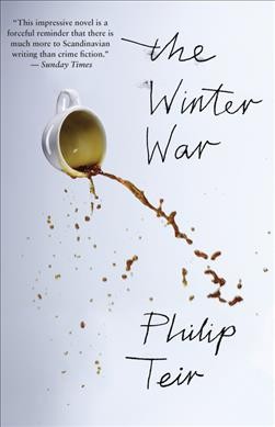 The winter war / Philip Teir ; translated from the Swedish by Tiina Nunnally.