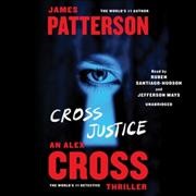 Cross justice / written by James Patterson ; read by Ruben Santiago Hudson and Jefferson Mays.