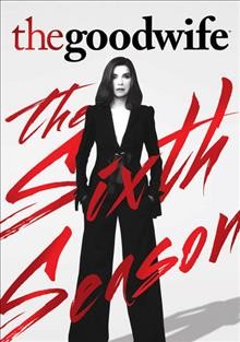 The good wife. The sixth season / produced by Kristin Bernstein, Julianna Margulies ; written by Robert King, Michelle King, Ted Humphrey, Luke Schelhaas, Keith Eisner [and others] ; directed by Robert King, Jim McKay, Brooke Kennedy, Mark Shakman, Fred Toye [and others].