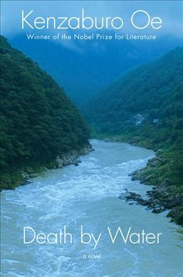 Death by water : a novel / Kenzaburo Oe ; translated from the Japanese by Deborah Boliver Boehm.