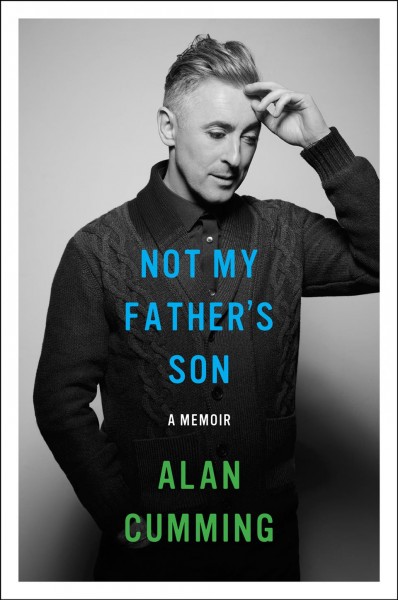 Not my father's son : a memoir / Alan Cumming.