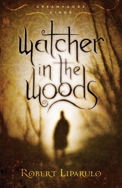 Watcher in the woods [electronic resource] / Robert Liparulo.