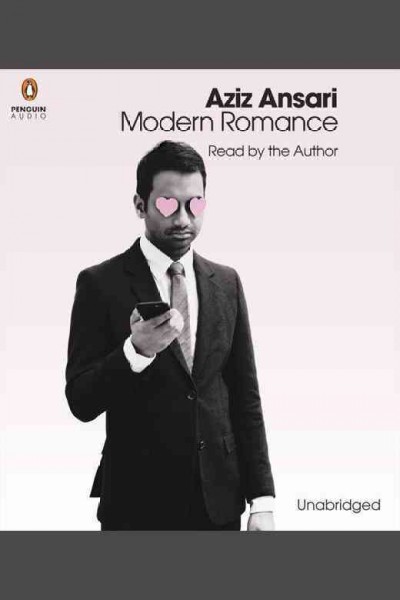 Modern romance : an investigation / Aziz Ansari, Eric Klinenberg.