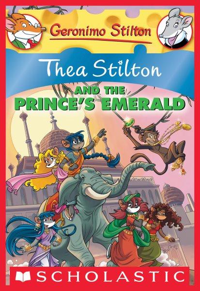 Thea Stilton and the prince's emerald [electronic resource] / [text by Thea Stilton ; illustrations by Jacopo Brandi [and others] ; translated by Emily Clement].