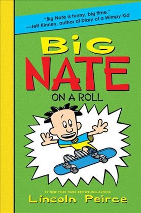 Big Nate on a roll / Lincoln Peirce.