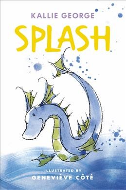 Splash / Kallie George ; illustrated by Geneviève Côté.