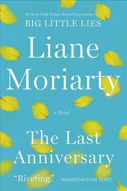 The last anniversary [electronic resource] : a novel / Liane Moriarty.