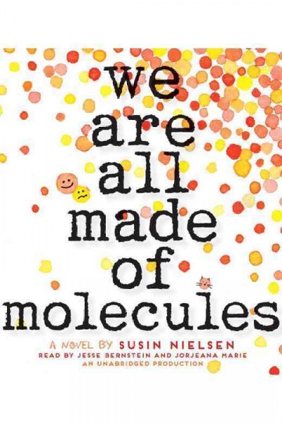 We are all made of molecules / Susin Nielsen ; read by Jesse Bernstein and Jorjeana Marie.