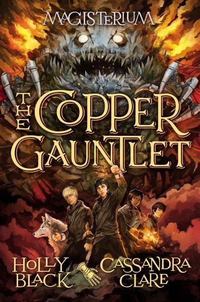 The copper gauntlet / Holly Black and Cassandra Clare ; with illustrations by Scott Fischer.